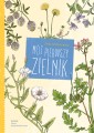 Mój pierwszy zielnik ; zielnik książka ; zielnik dla dzieci ; zielnik książka ; zielnik dla dzieci książka ; zielnik multico ; zielnik rośliny ; rośliny zielnik ; rośliny zielnik książka