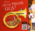 książka muzyka ; co tak pięknie gra ; co tak gra książka ; dla dzieci książka ; muzyka książka dla dzieci ; książka muzyka ; Włodzimierz Izban książka ; muzyka książka Włodzimierz Izban