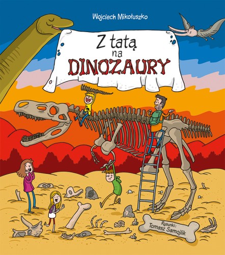 z tatą na dinozaury ; dinozaury mikołuszko ; wojciech mikołuszko książka ; dinozaury multico ; dinozaury książka ; książka o dinozaurach ; z tatą na dinozaury multico ; z tatą na dinozaury multico ; dinozaury dla dzieci ; dinozaury książka dla dzieci