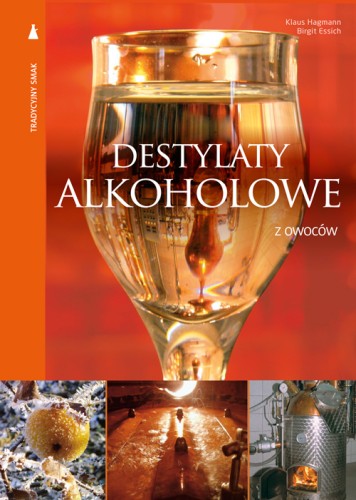 Destylaty alkoholowe z owoców MULTICO Oficyna Wydawnicza poradnik kulinarny tradycja