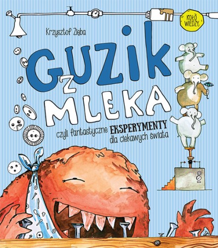 guzik z mleka ; eksperymenty ; krzysztof zięba ; książka dla dzieci eksperymenty ; multico książka eksperymenty