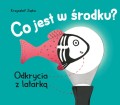co jest w środku ; książka dla dzieci ; dla dzieci 3+ ; książka dla dzieci ; prześwitująca książka dla dzieci ; dla małych dzieci ; książka dla najmłodszych ; dla dzieci książeczka ; latarka książka dzieci