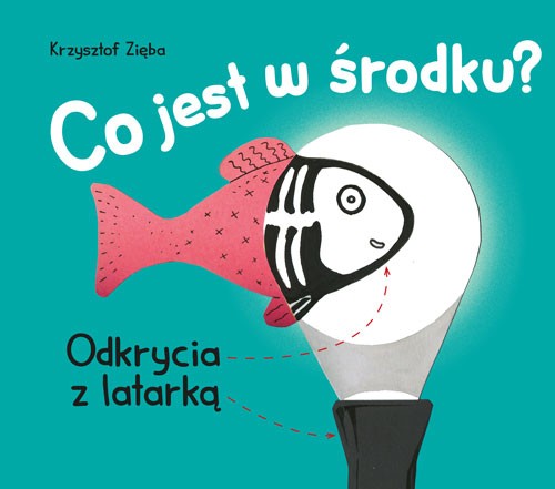co jest w środku ; książka dla dzieci ; dla dzieci 3+ ; książka dla dzieci ; prześwitująca książka dla dzieci ; dla małych dzieci ; książka dla najmłodszych ; dla dzieci książeczka ; latarka książka dzieci