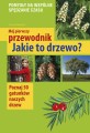 Mój pierwszy przewodnik. Jakie to drzewo? MULTICO Oficyna Wydawnicza książka edukacyjna przewodnik drzewa rozpoznawanie zdjęcia drzew