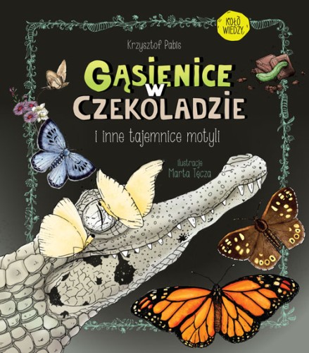 gąsienice w czekoladzie książka ; motyle książka ; książka o motylach ; przewodnik po motylach ; krzysztof pabis ; książka dla dzieci o motylach