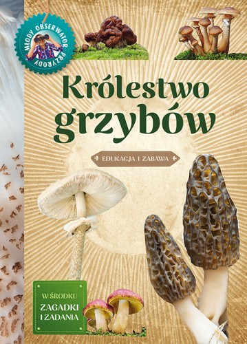  Królestwo grzybów Młody Obserwator Przyrody ; grzyby zeszyt edukacyjny ; grzyby mop ; królestwo grzybów mop ; grzyby rozpoznawanie ; grzyby dla dzieci ; grzyby zadania dla dzieci ; grzyby książka