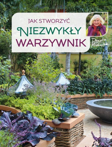 warzywnik projektowanie ; danuta młoźniak książka ; warzywnik projektowanie książka ; warzywnik książka ; warzywnik zakładanie poradnik ; książka o warzywniku ; projektowanie zakładanie warzywnika ; warzywnik zakładanie książka
